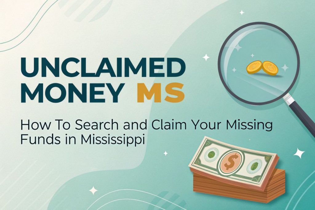 How to Find and Claim Unclaimed Money MS Owes You